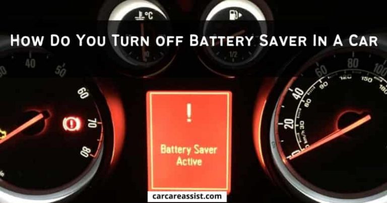How Do You Turn off Battery Saver In A Car: 4 Easy Methods