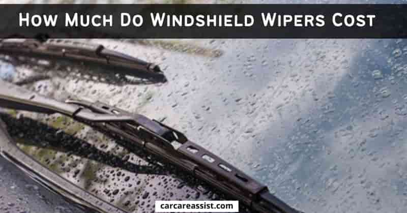 How-Much-Do-Windshield-Wipers-Cost