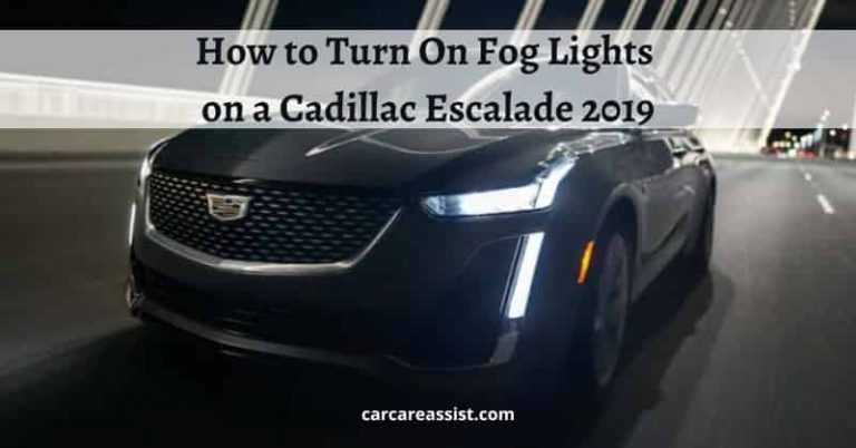 How to Turn On Fog Lights on a Cadillac Escalade 2019