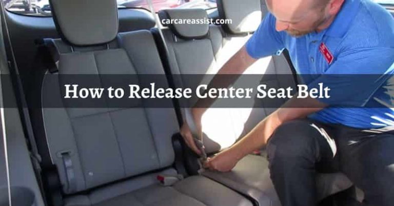 How to Release Center Seat Belt: Easy Guide!