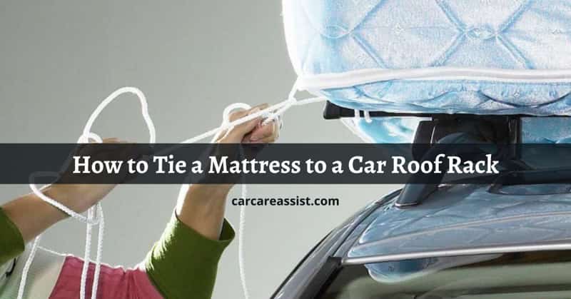 How-to-Tie-a-Mattress-to-a-Car-Roof-Rack