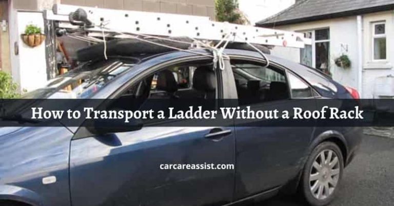 How to Transport a Ladder Without a Roof Rack