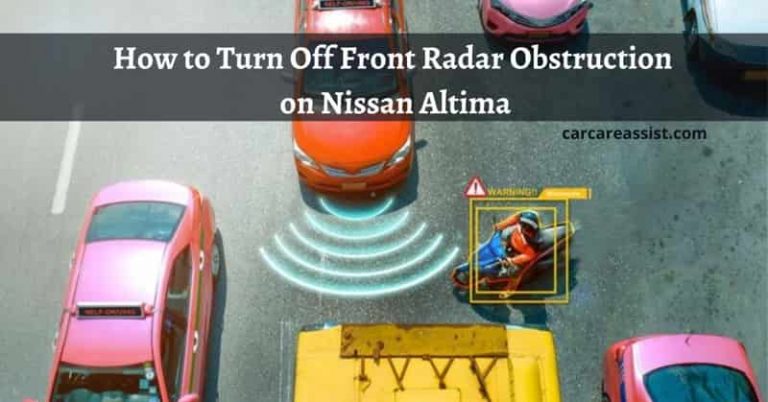 How to Turn Off Front Radar Obstruction on Nissan Altima