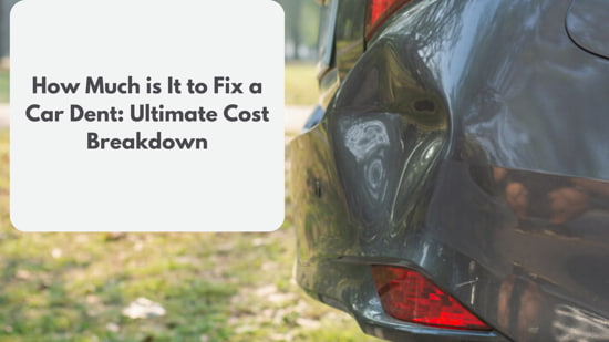 How Much is It to Fix a Car Dent: Ultimate Cost Breakdown