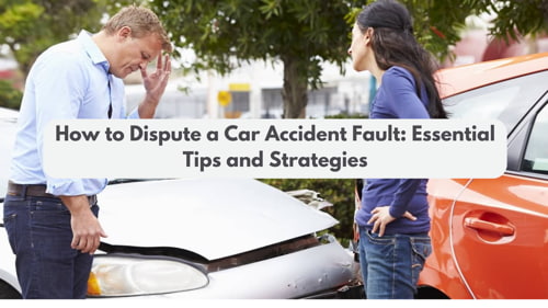 How to Dispute a Car Accident Fault: Essential Tips and Strategies