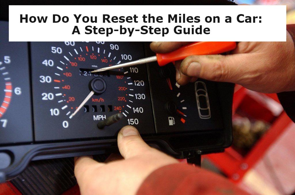 How Do You Reset the Miles on a Car