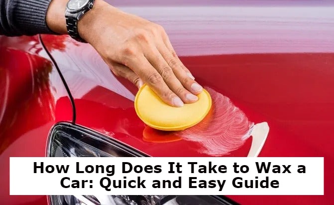 How Long Does It Take to Wax a Car