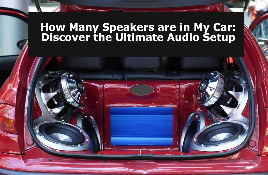 How Many Speakers are in My Car