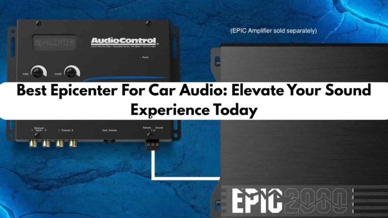 Best Epicenter For Car Audio
