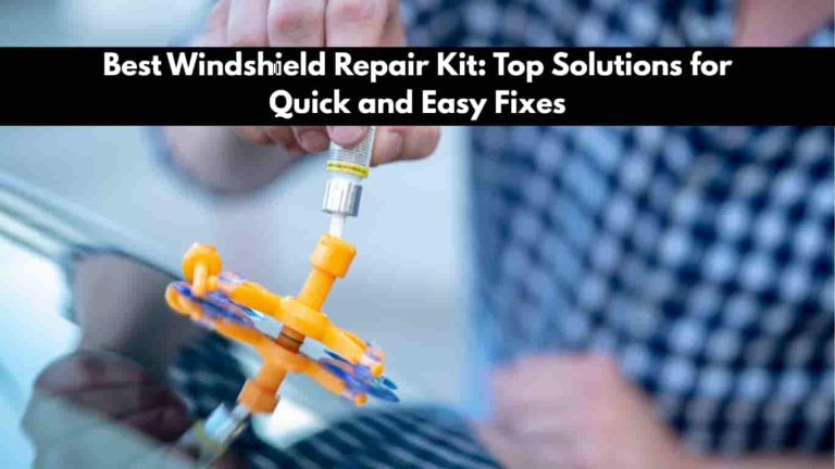 Best Windshield Repair Kit